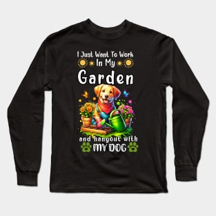 I Just Want To Work On My Garden And Hangout With My Dog Gardening Lover Long Sleeve T-Shirt